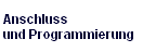 Anschluss 
 und Programmierung